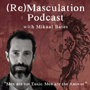 ReMasculation Podcast with Mikaal Bates
