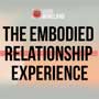 The Embodied Relationship Experience with John Wineland